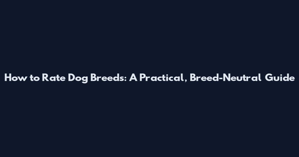 How to Rate Dog Breeds: A Practical, Breed-Neutral Guide