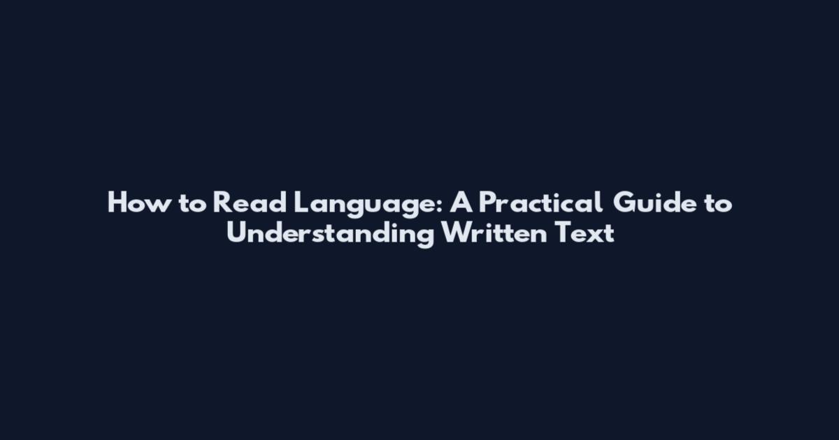 How to Read Language: A Practical Guide to Understanding Written Text