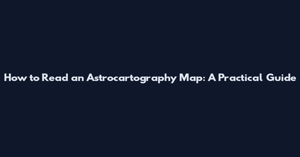 How to Read an Astrocartography Map: A Practical Guide