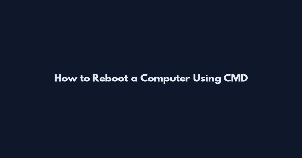 How to Reboot a Computer Using CMD