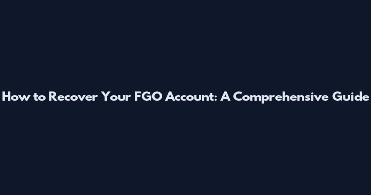 How to Recover Your FGO Account: A Comprehensive Guide