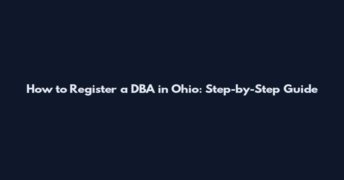 How to Register a DBA in Ohio: Step-by-Step Guide