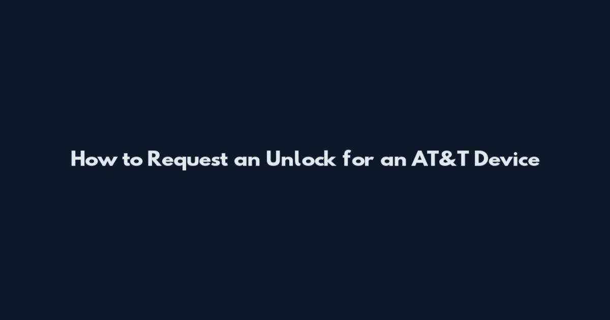 How to Request an Unlock for an AT&T Device