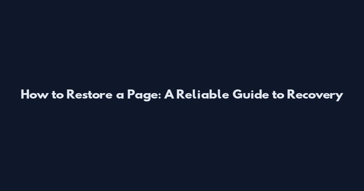 How to Restore a Page: A Reliable Guide to Recovery