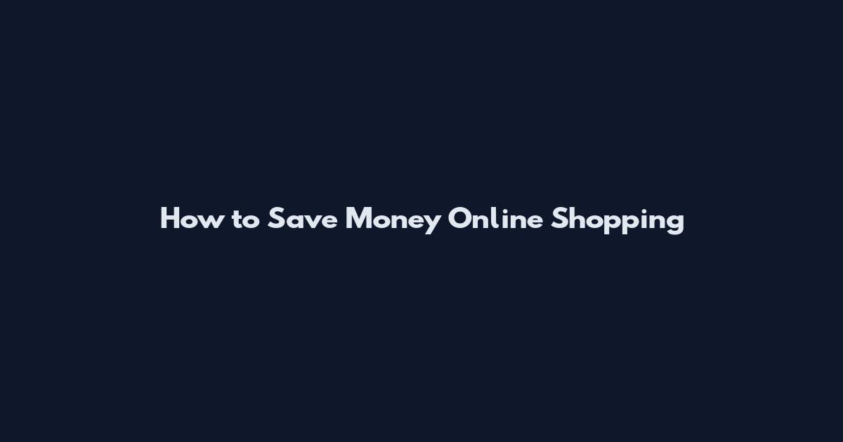 How to Save Money Online Shopping