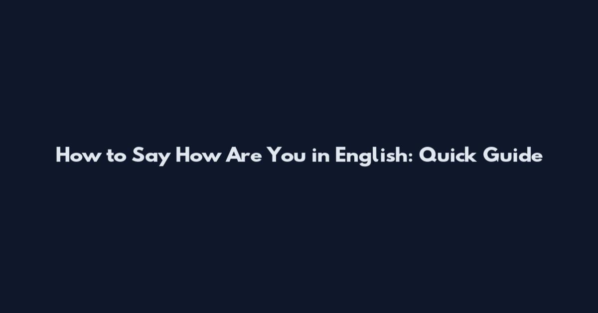 How to Say "How Are You" in English: Quick Guide