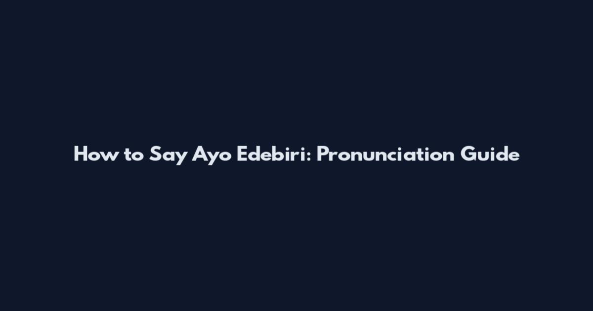 How to Say Ayo Edebiri: Pronunciation Guide