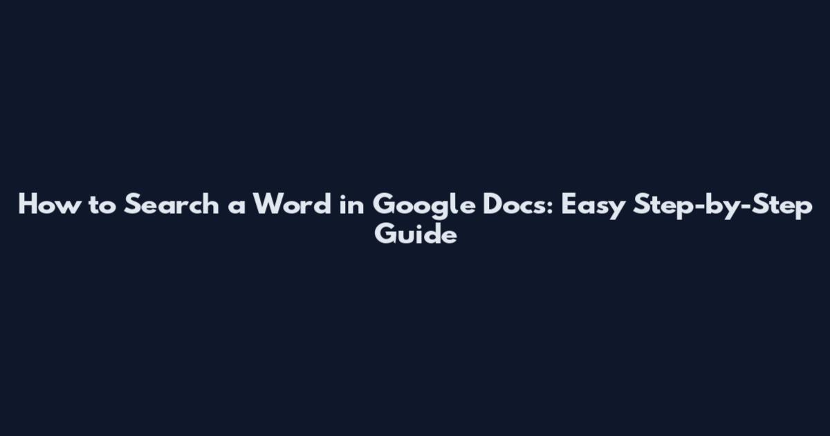 How to Search a Word in Google Docs: Easy Step-by-Step Guide