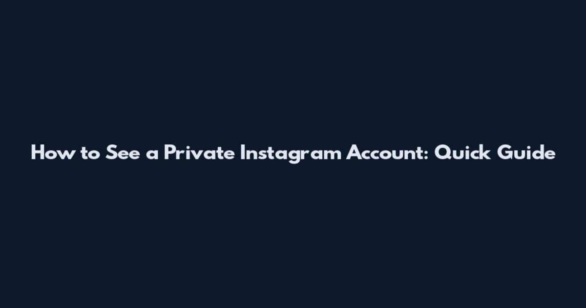 How to See a Private Instagram Account: Quick Guide
