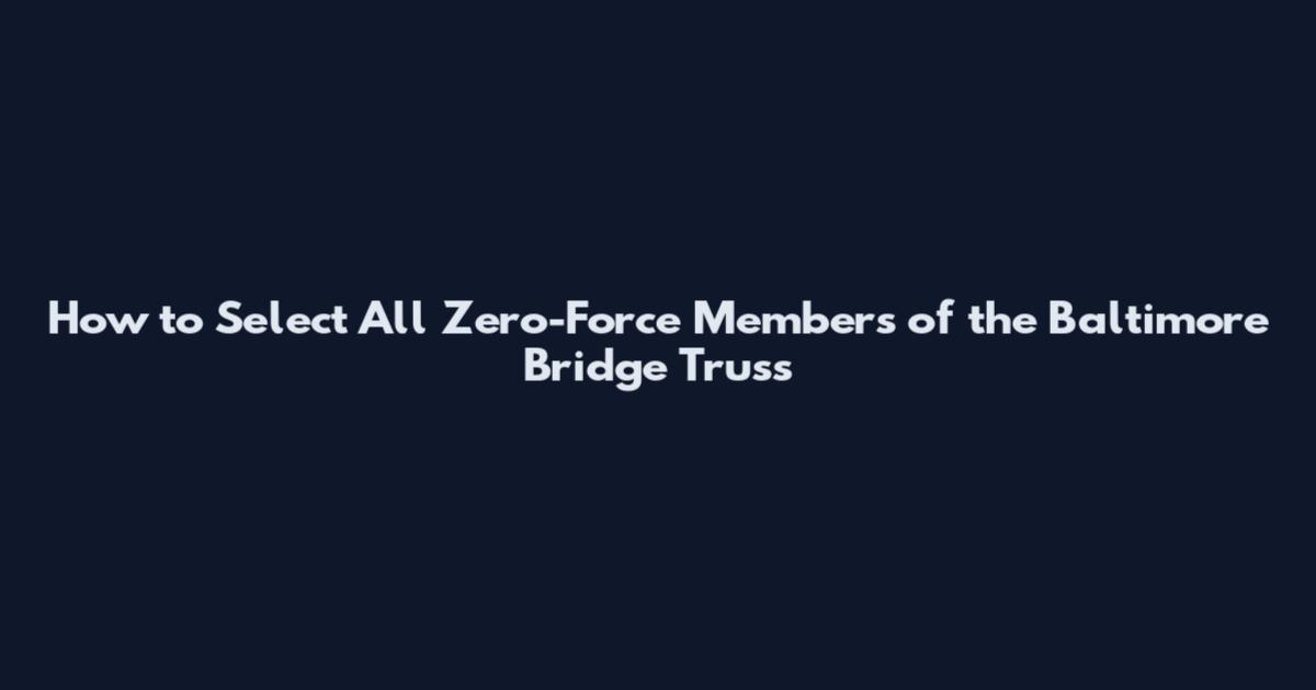 How to Select All Zero-Force Members of the Baltimore Bridge Truss