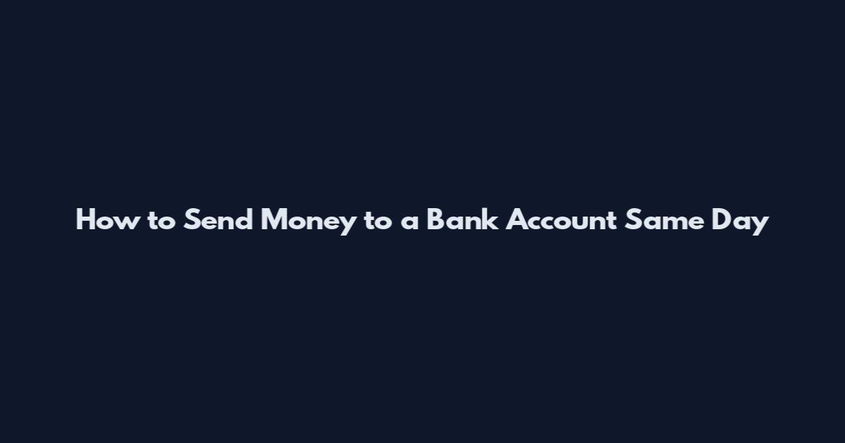 How to Send Money to a Bank Account Same Day
