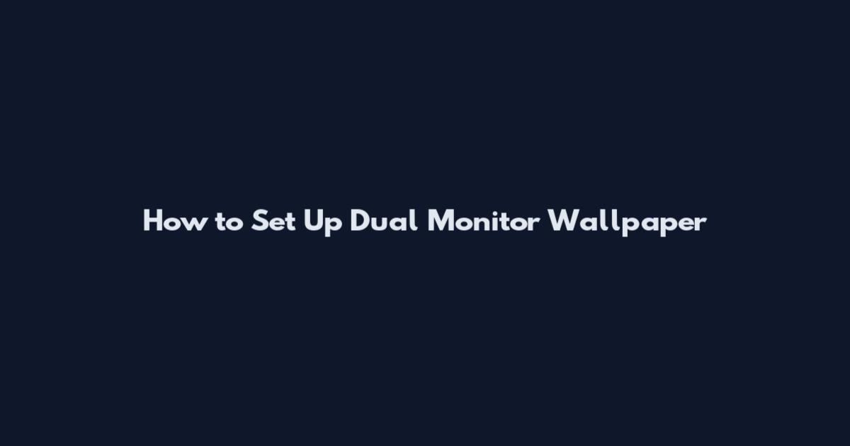 How to Set Up Dual Monitor Wallpaper