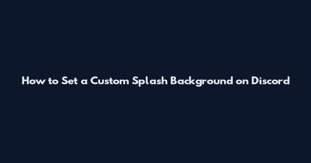 How to Set a Custom Splash Background on Discord