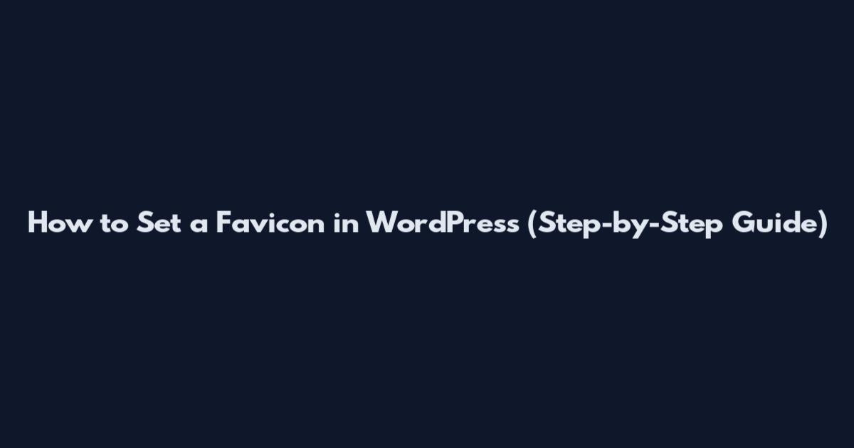 How to Set a Favicon in WordPress (Step-by-Step Guide)