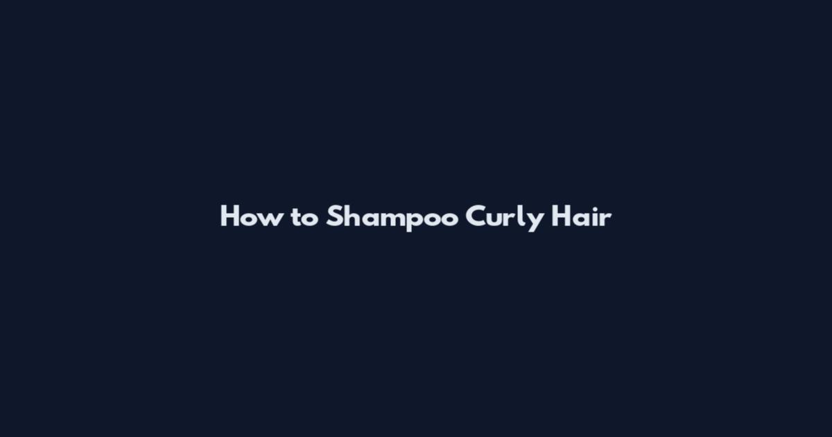 How to Shampoo Curly Hair