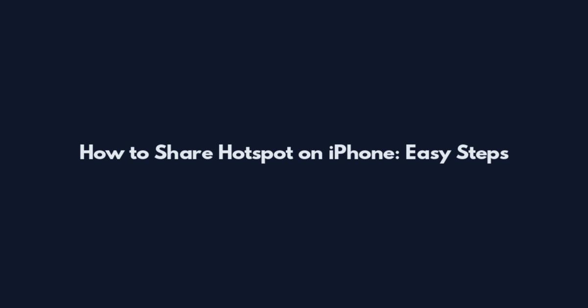 How to Share Hotspot on iPhone: Easy Steps