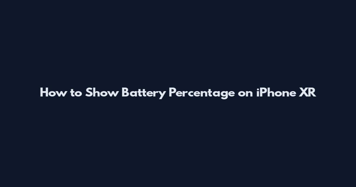 How to Show Battery Percentage on iPhone XR