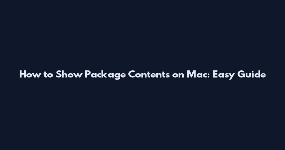 How to Show Package Contents on Mac: Easy Guide