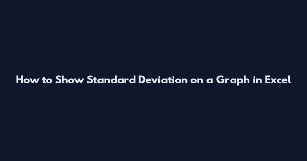 How to Show Standard Deviation on a Graph in Excel