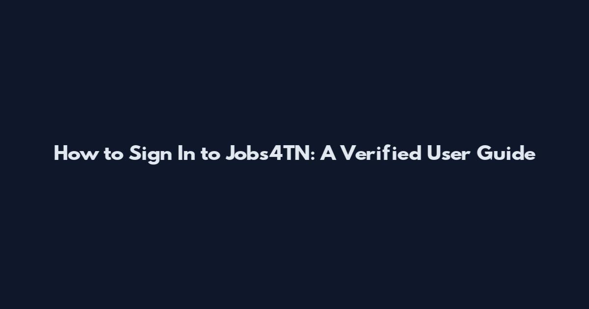 How to Sign In to Jobs4TN: A Verified User Guide