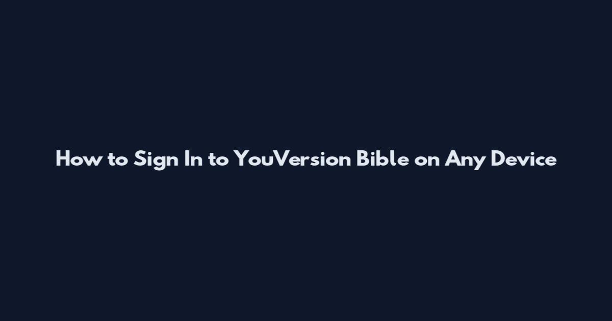 How to Sign In to YouVersion Bible on Any Device