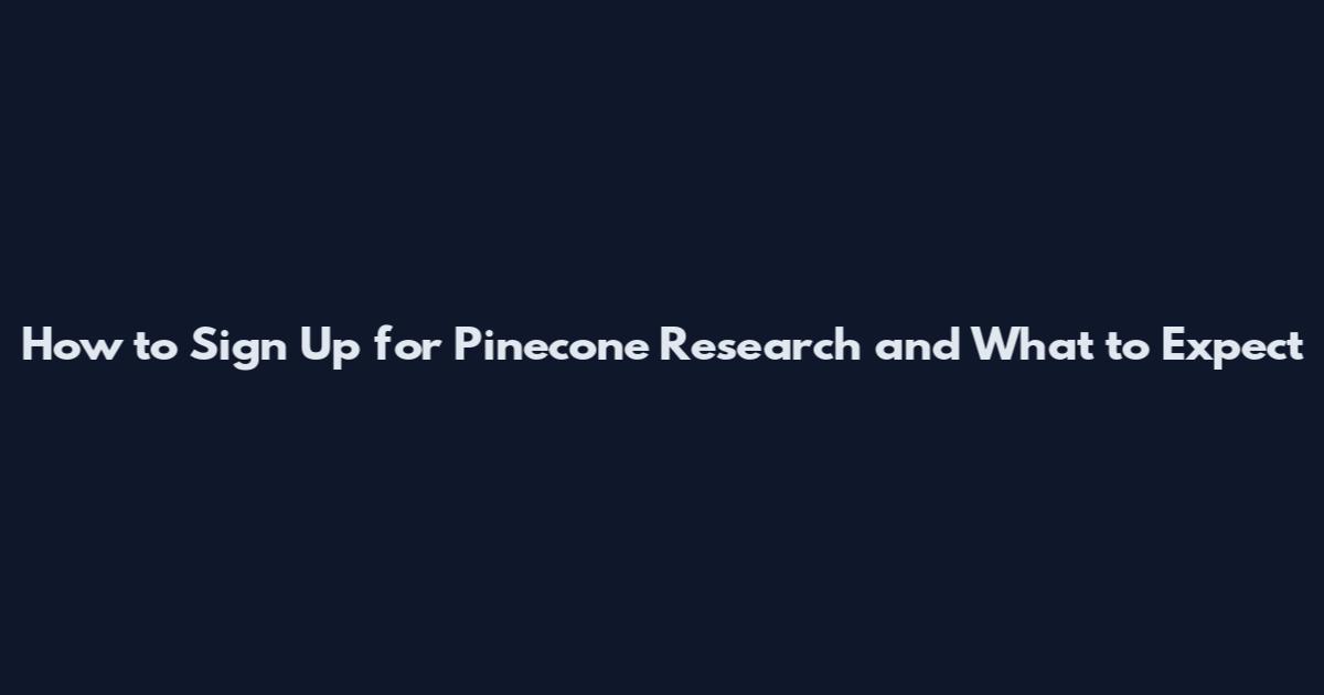 How to Sign Up for Pinecone Research and What to Expect