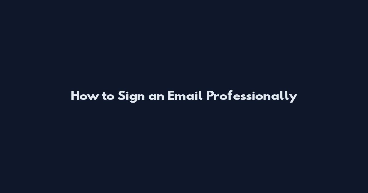 How to Sign an Email Professionally