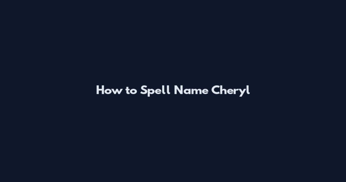 How to Spell Name Cheryl