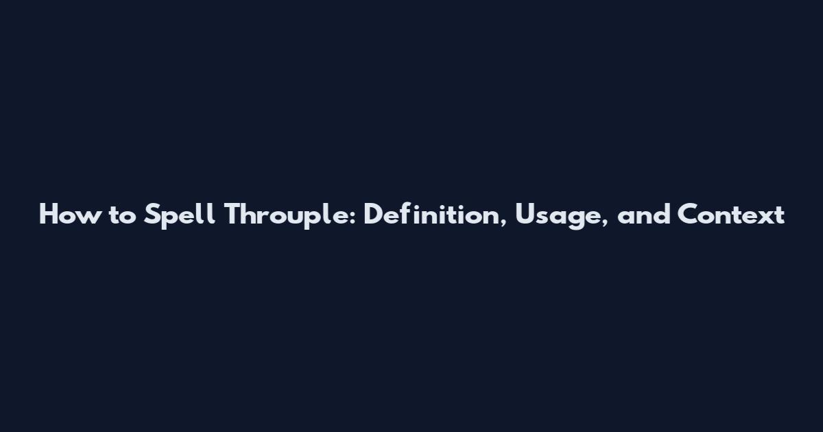 How to Spell Throuple: Definition, Usage, and Context