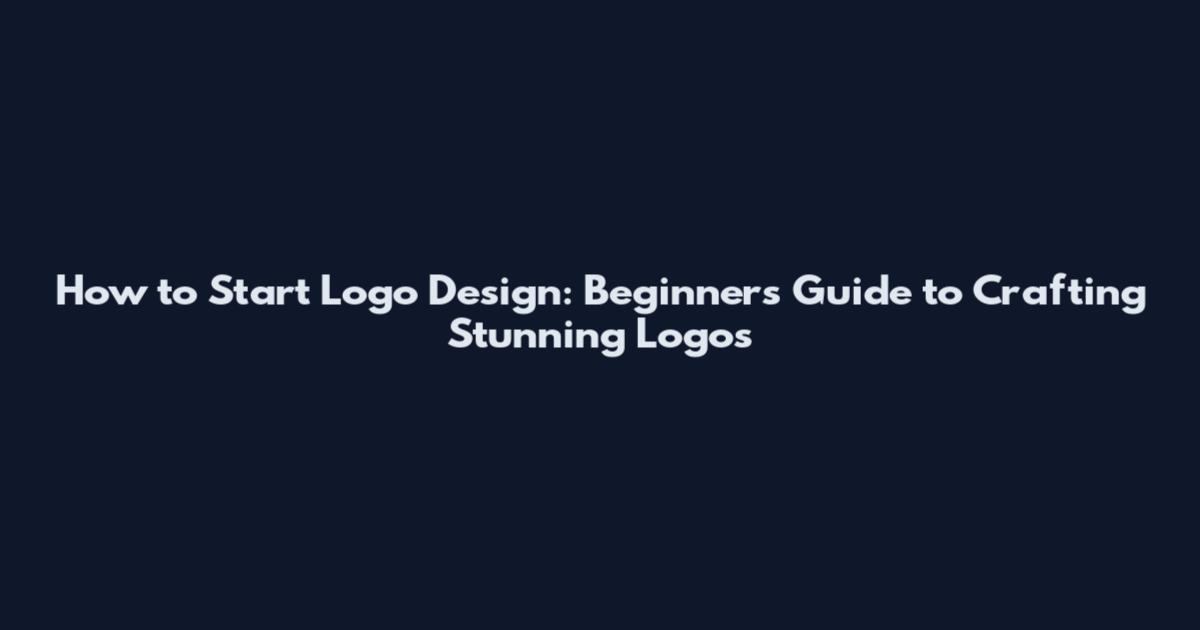 How to Start Logo Design: Beginner's Guide to Crafting Stunning Logos