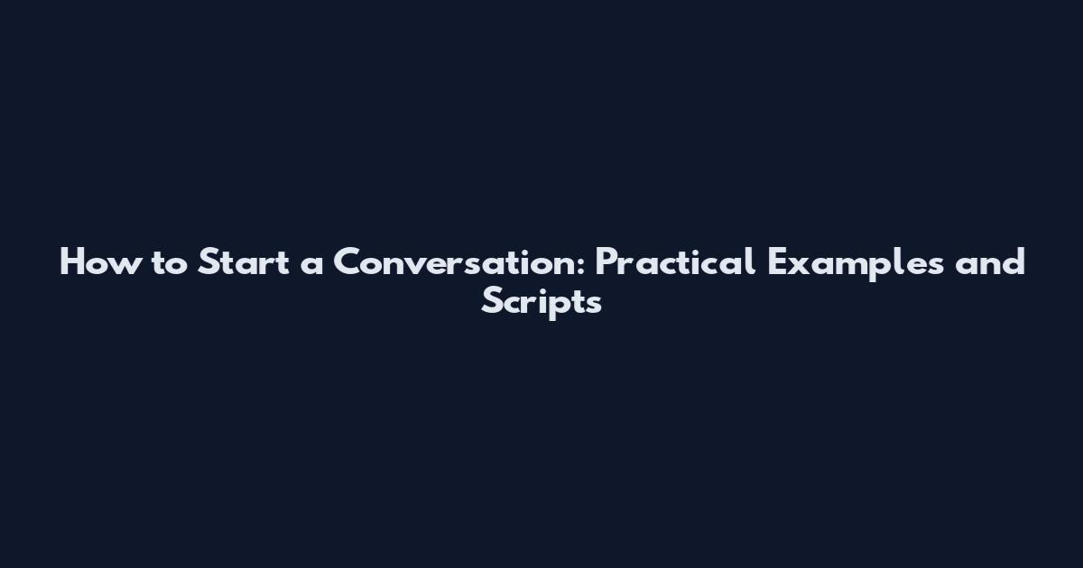 How to Start a Conversation: Practical Examples and Scripts