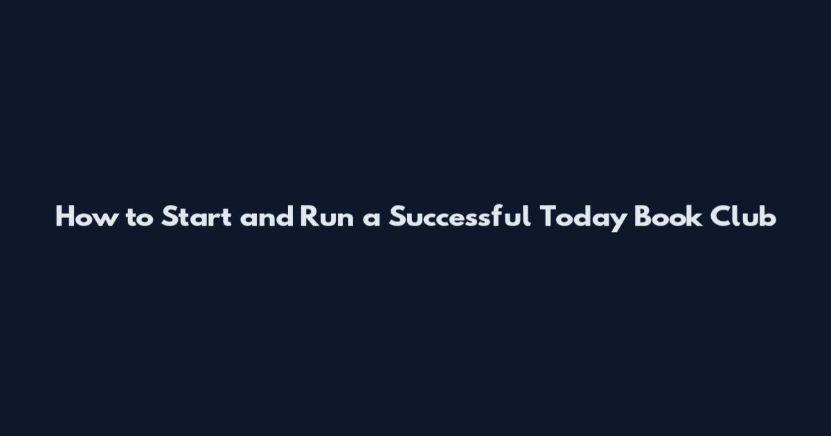 How to Start and Run a Successful Today Book Club