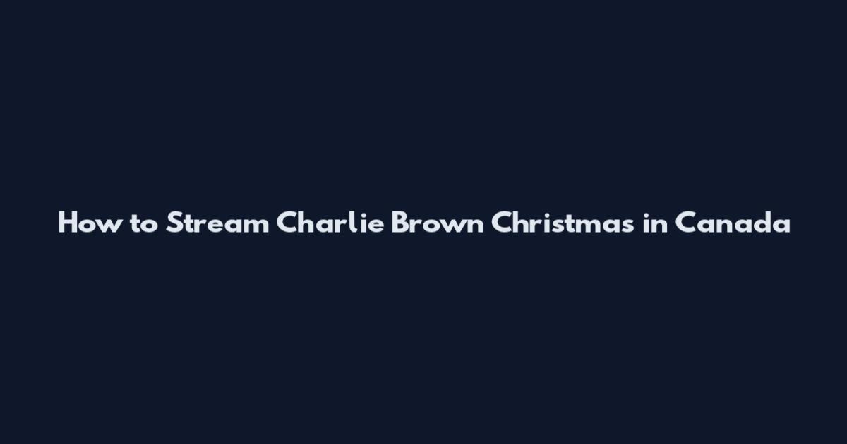 How to Stream Charlie Brown Christmas in Canada