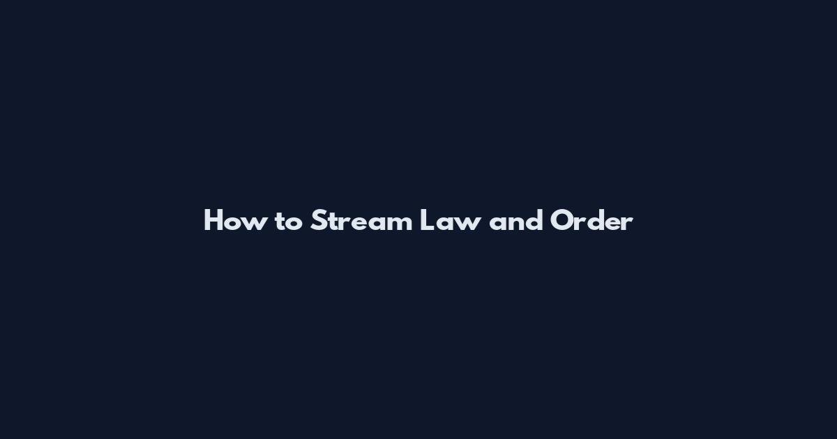 How to Stream Law and Order