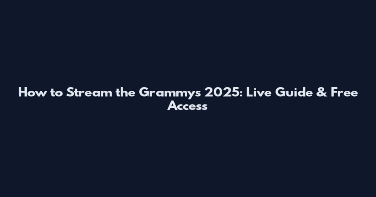 How to Stream the Grammys 2025: Live Guide & Free Access