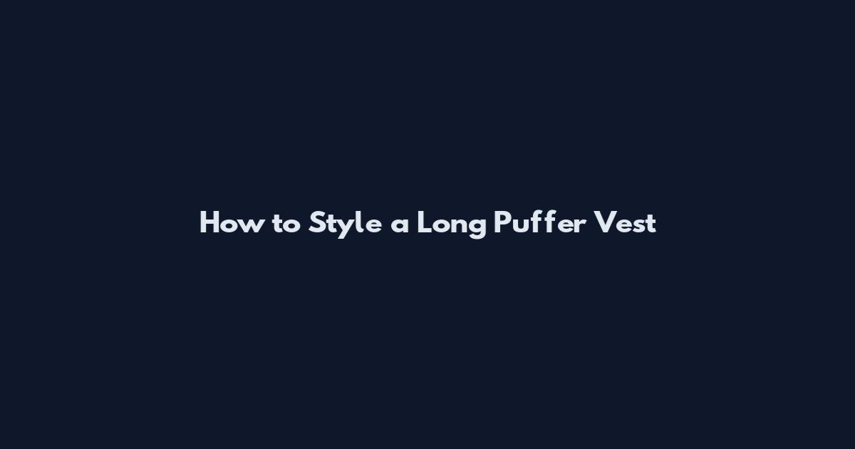 How to Style a Long Puffer Vest