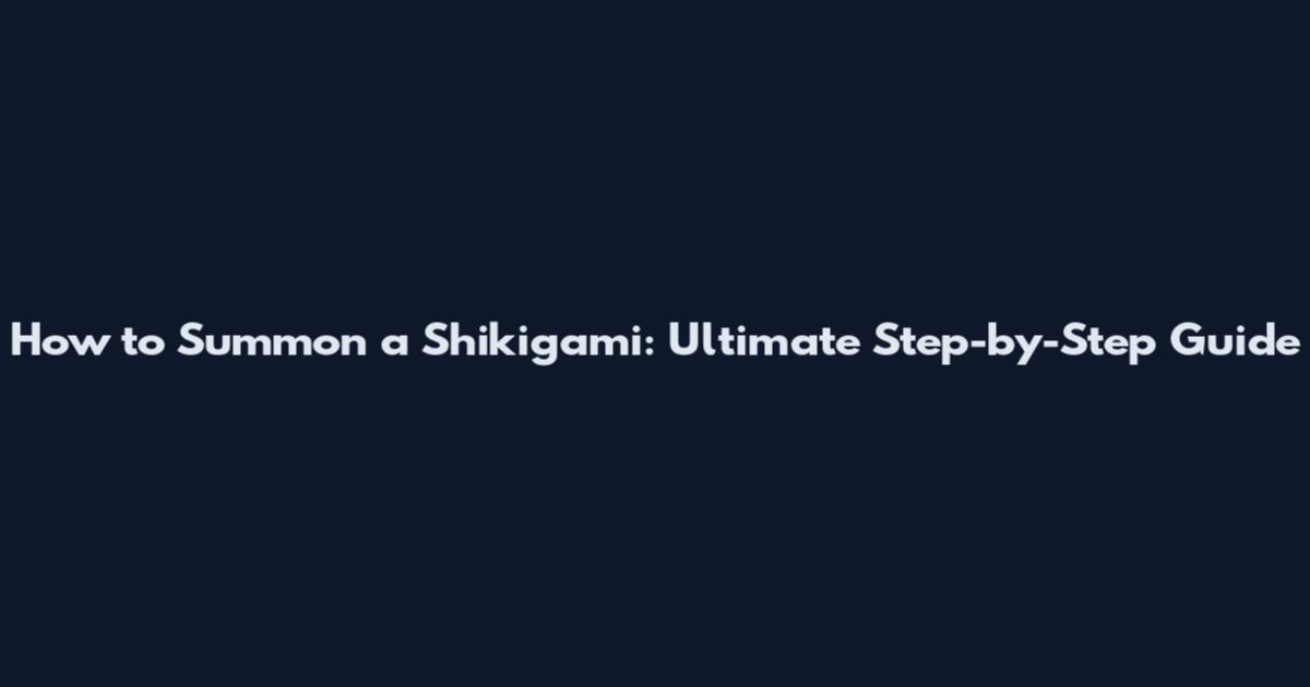 How to Summon a Shikigami: Ultimate Step-by-Step Guide