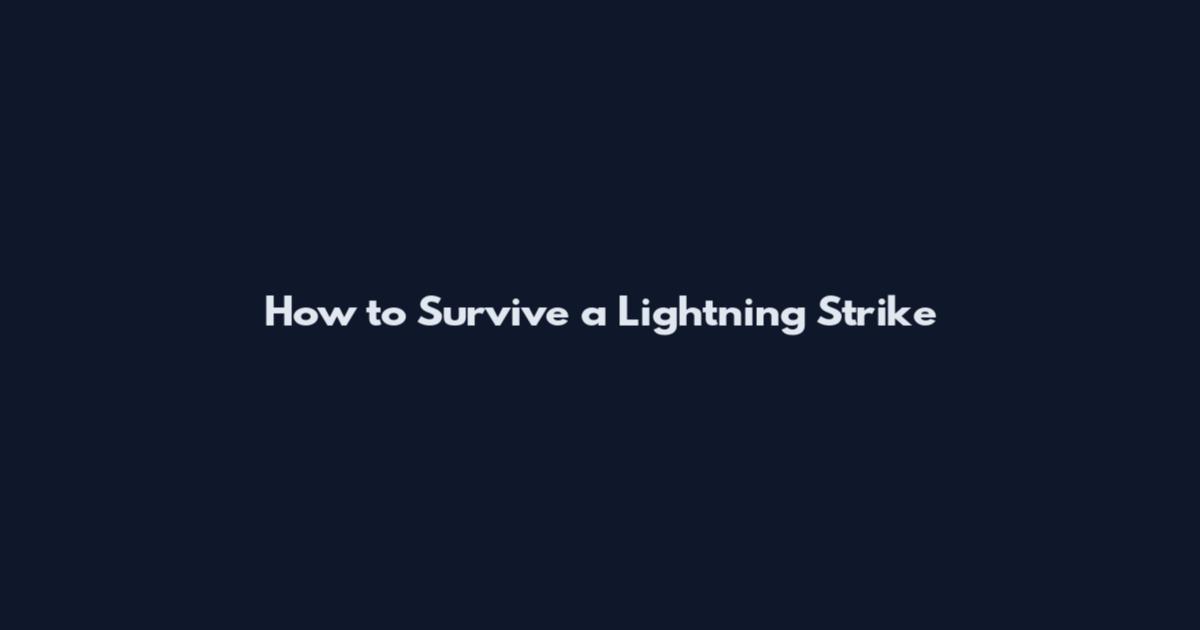 How to Survive a Lightning Strike