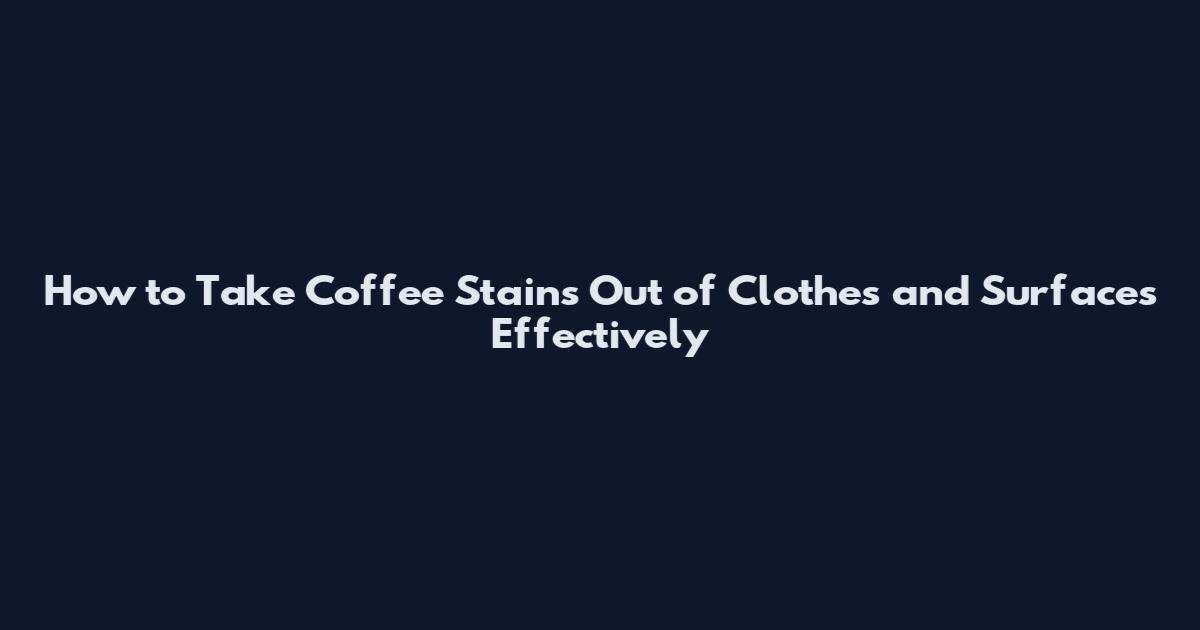 How to Take Coffee Stains Out of Clothes and Surfaces Effectively