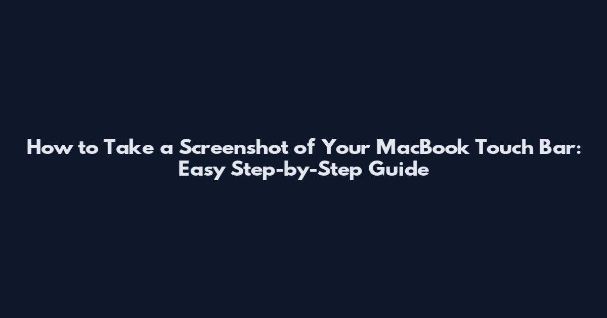 How to Take a Screenshot of Your MacBook Touch Bar: Easy Step-by-Step Guide