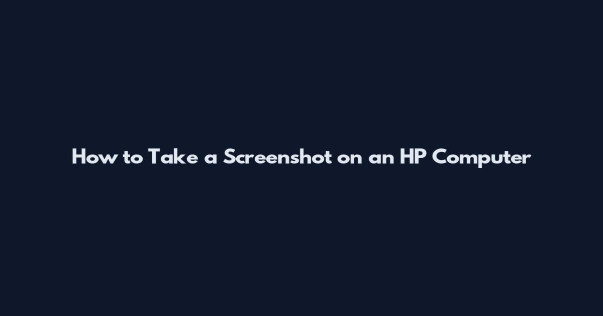 How to Take a Screenshot on an HP Computer