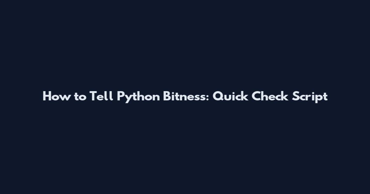 How to Tell Python Bitness: Quick Check Script