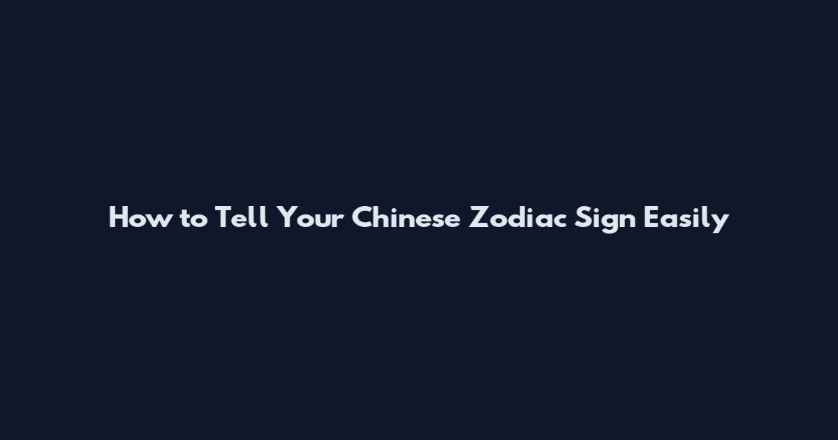 How to Tell Your Chinese Zodiac Sign Easily