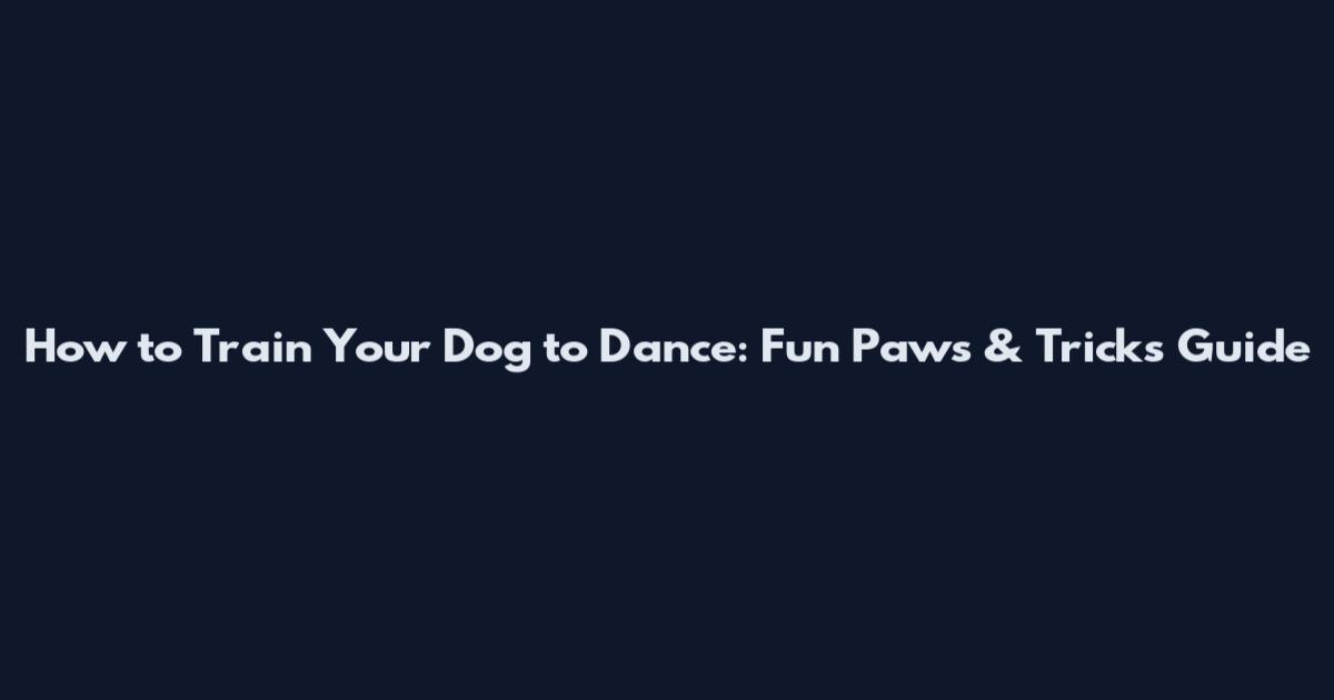 How to Train Your Dog to Dance: Fun Paws & Tricks Guide