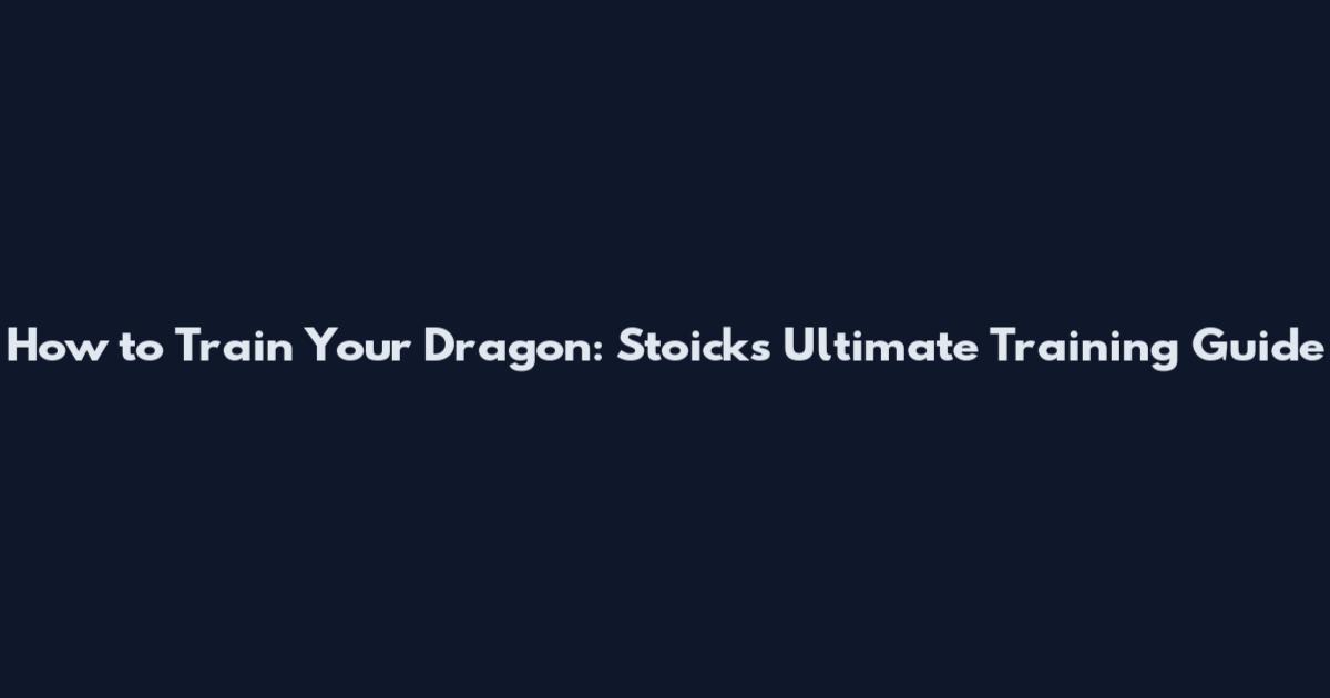How to Train Your Dragon: Stoick's Ultimate Training Guide