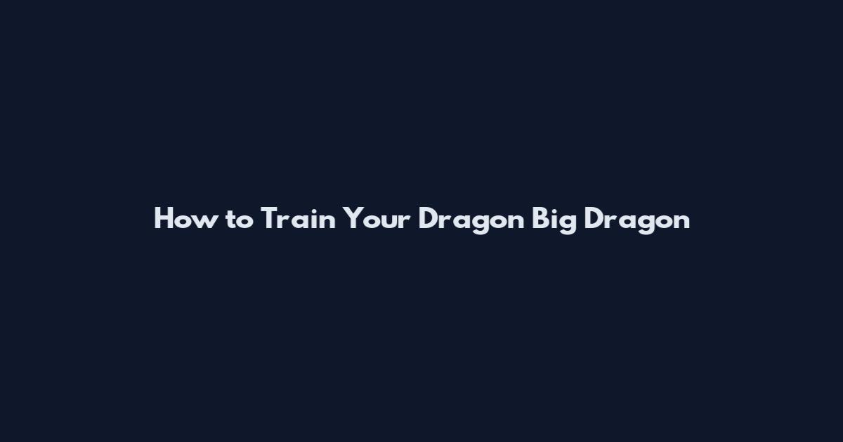 How to Train Your Dragon Big Dragon