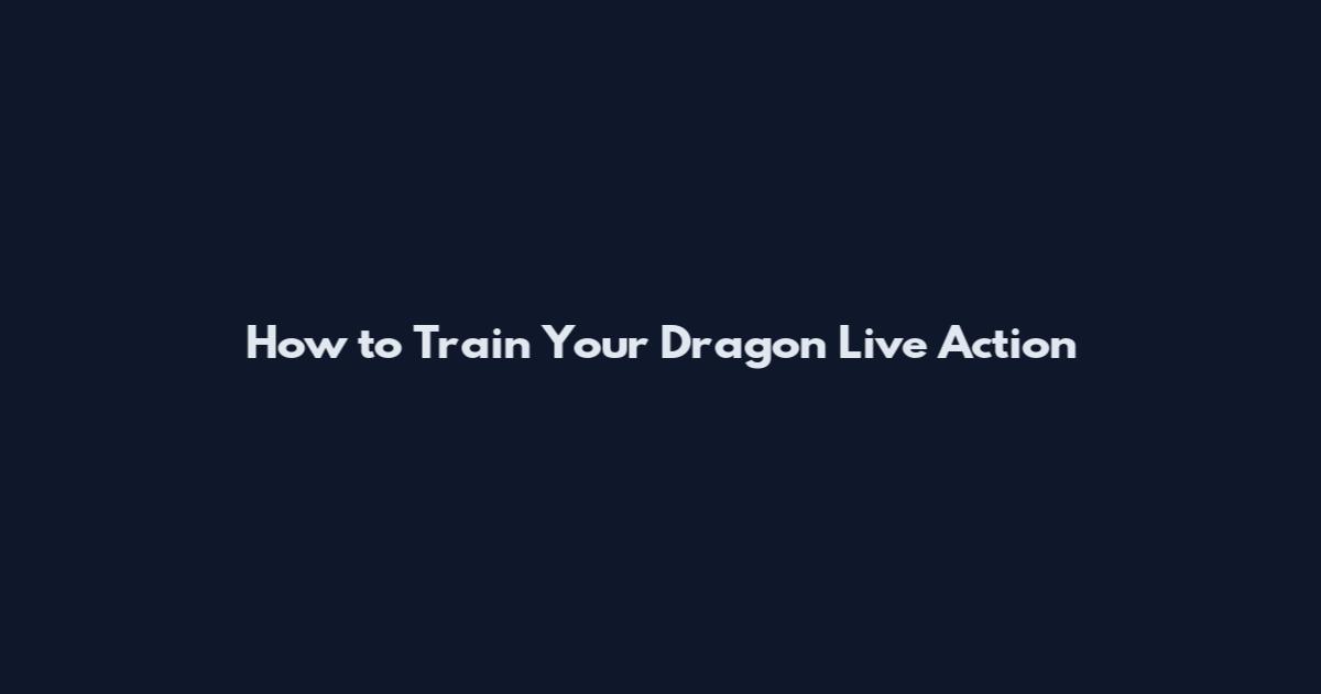 How to Train Your Dragon Live Action