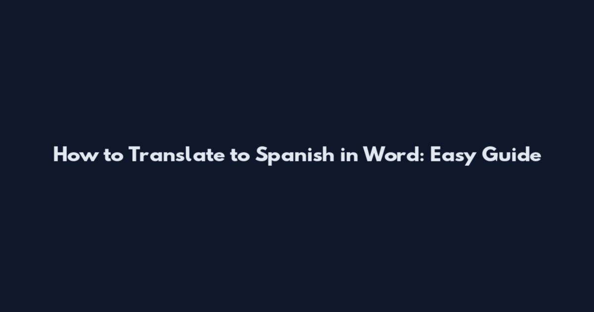 How to Translate to Spanish in Word: Easy Guide
