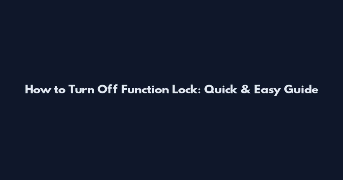 How to Turn Off Function Lock: Quick & Easy Guide