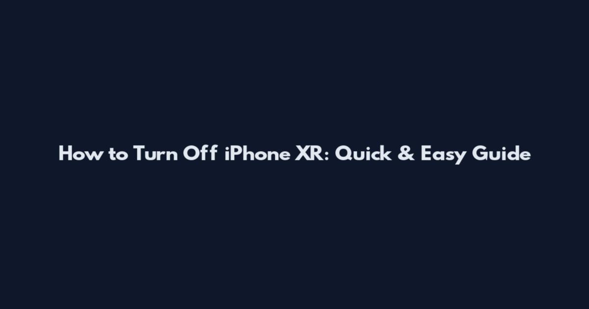 How to Turn Off iPhone XR: Quick & Easy Guide